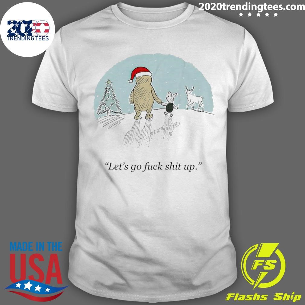 Original Let’s Go Fuck Shit Up Christmas Shirt