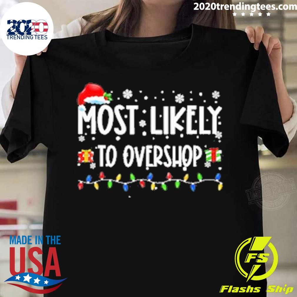 Original Most Likely To Overshop Family Matching Christmas T-shirt