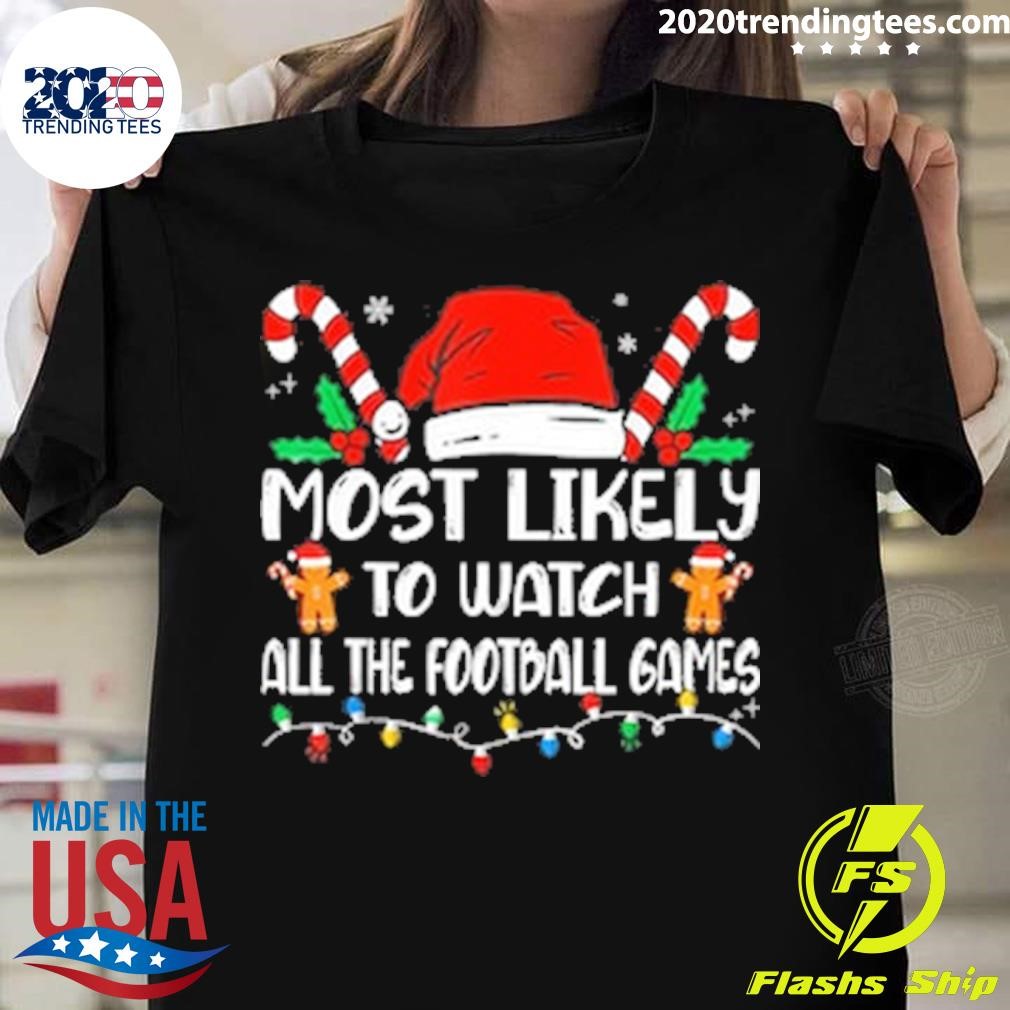 Original Most Likely To Watch All The Football Games Family Matching Christmas T-shirt
