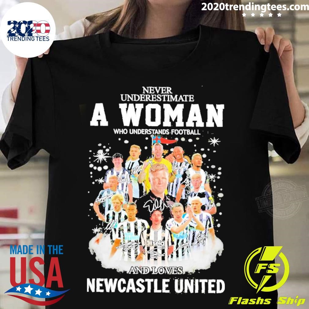 Original Never Underestimate A Woman Who Understands Football And Loves Newcastle United Team Name Player Signatures T-shirt