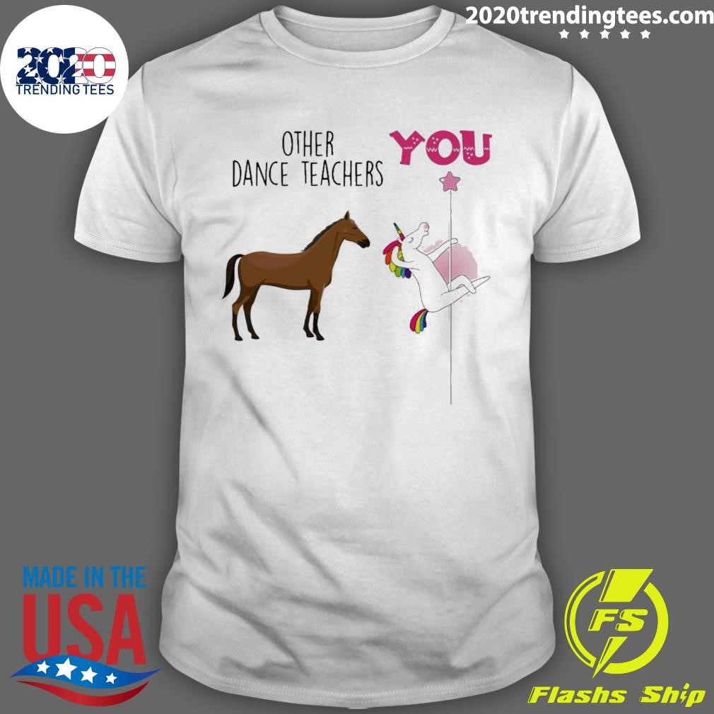 Original Unicorn Dance With Horse You Other Dance Teachers T-shirt