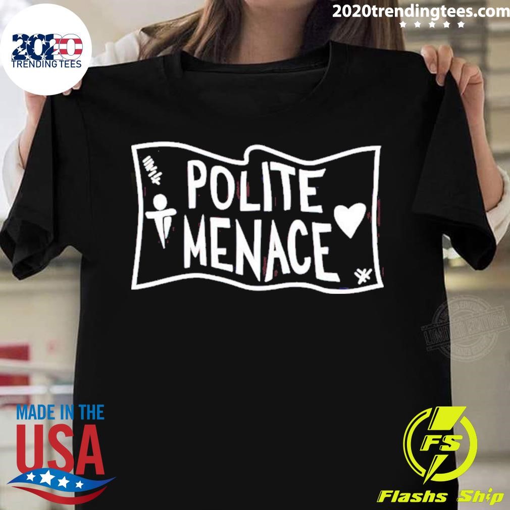 Polite Menace T-shirt