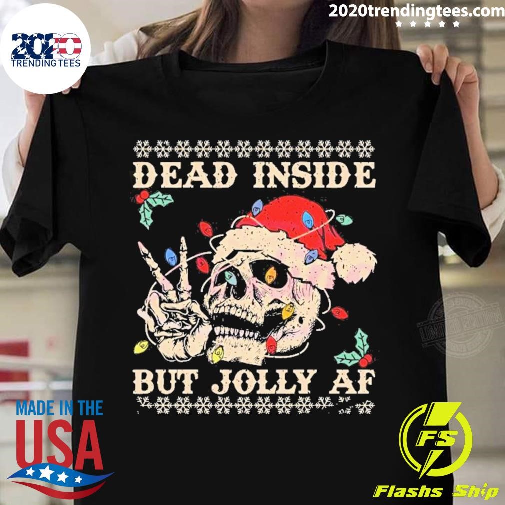 Premium Dead Inside But Jolly Af Sarcastic Skeleton Shirt