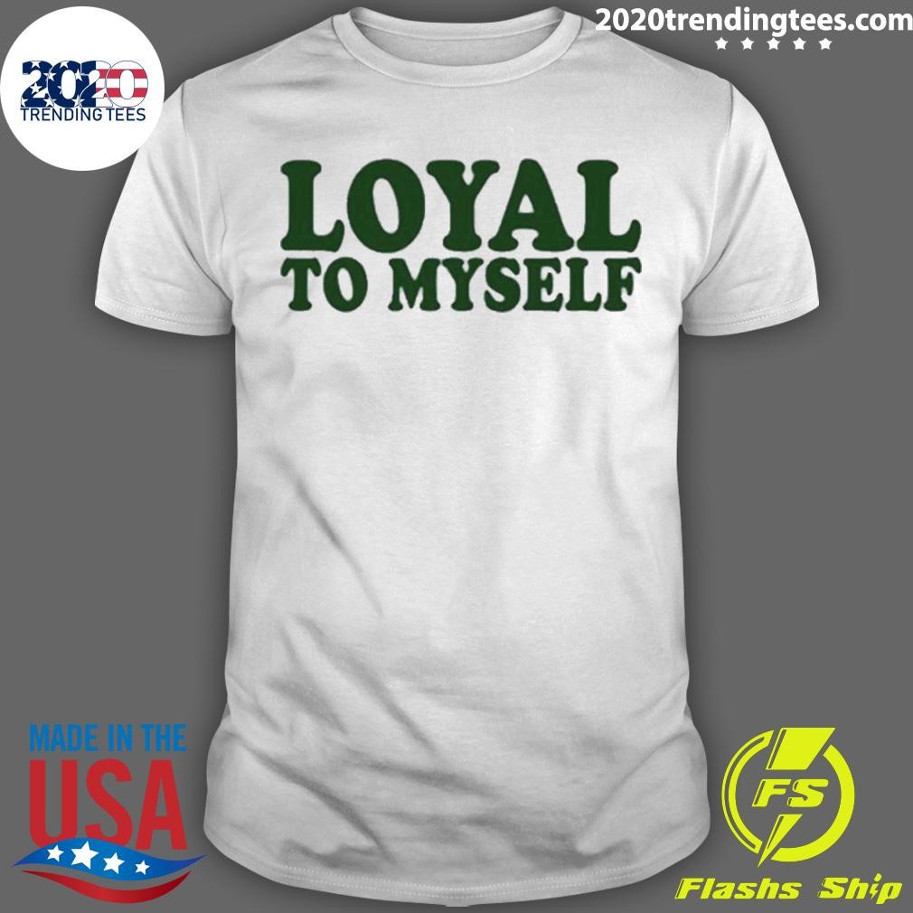 Premium Loyal To Myself T-shirt