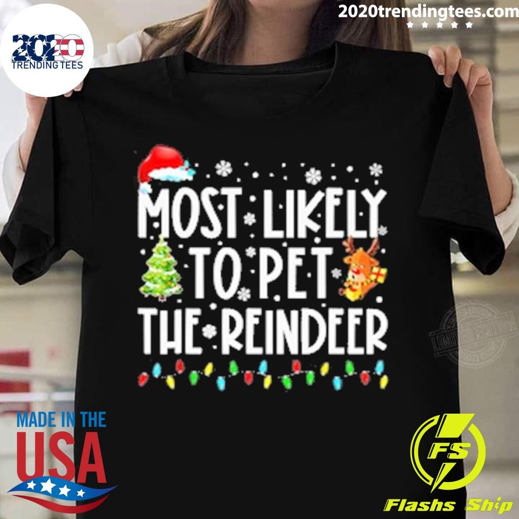 Premium Most Likely To Pet The Reindeer Family Matching Christmas T-shirt