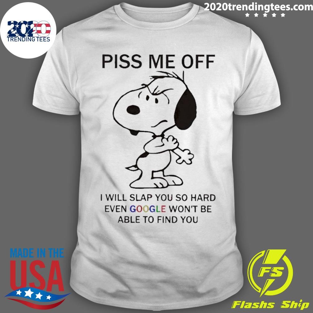 Premium Snoopy Piss Me Off I Will Slap You So Hard Even Google Won't Be T-shirt