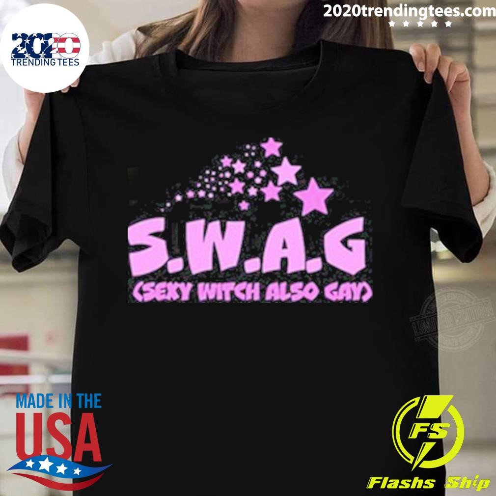 Swag Sexy Witch Also Gay T-shirt