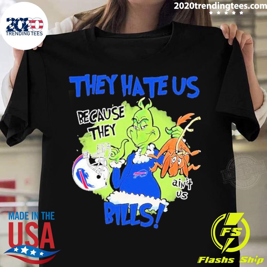 The Grinch They Hate Us Because They Ain’t Us Bills T-shirt