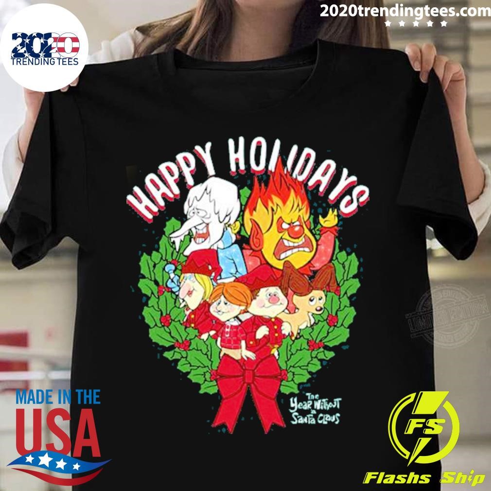 The Year Without A Santa Claus Happy Holidays T-shirt