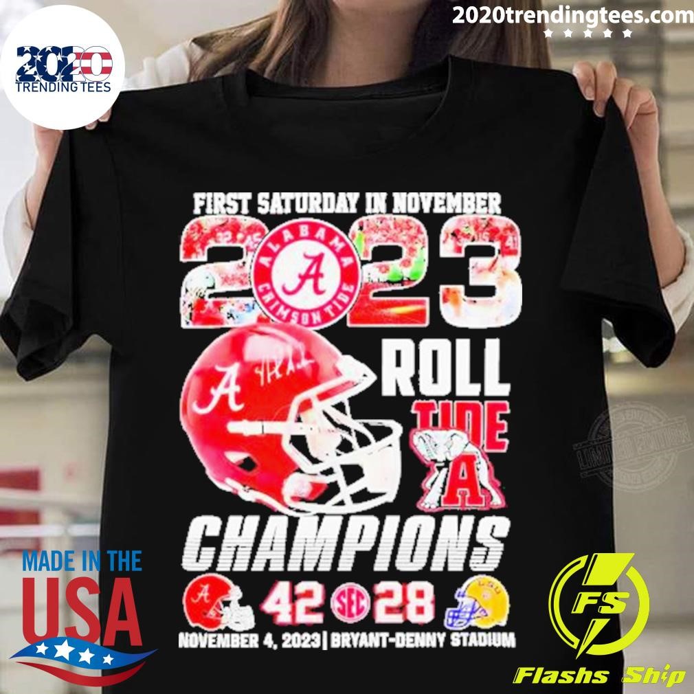 Top First Saturday In November 2023 Roll Tide Champions Alabama Crimson Tide 42-28 Lsu Tigers T-shirt