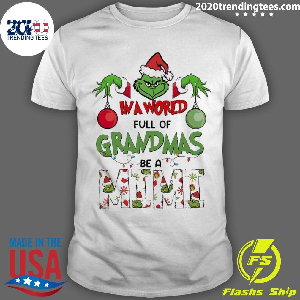 Top Grinch Hat Santa In A World Full Of Grandmas Be Mimi Merry Christmas T-shirt