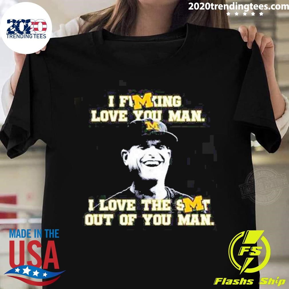 Top I Fucking Love You Man I Love The Smt Out Of You Man T-shirt