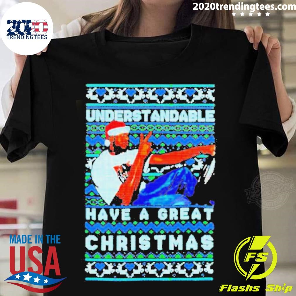 Understandable Have A Great Christmas Meme T-shirt
