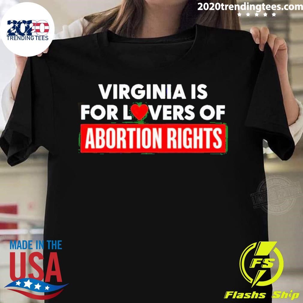 Virginia Is For Lovers Of Abortion Rights T-shirt