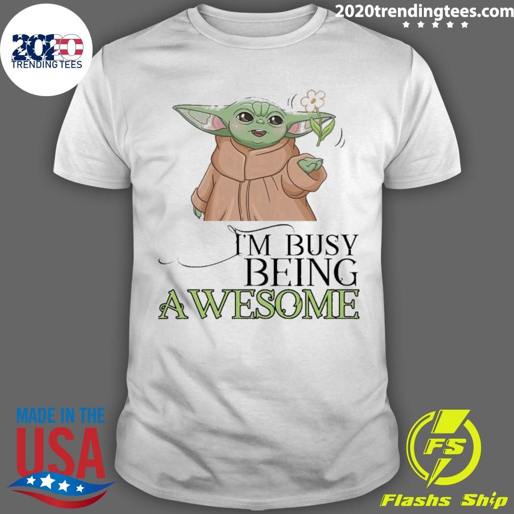 Yoda I’m Busy Being Awesome T-shirt