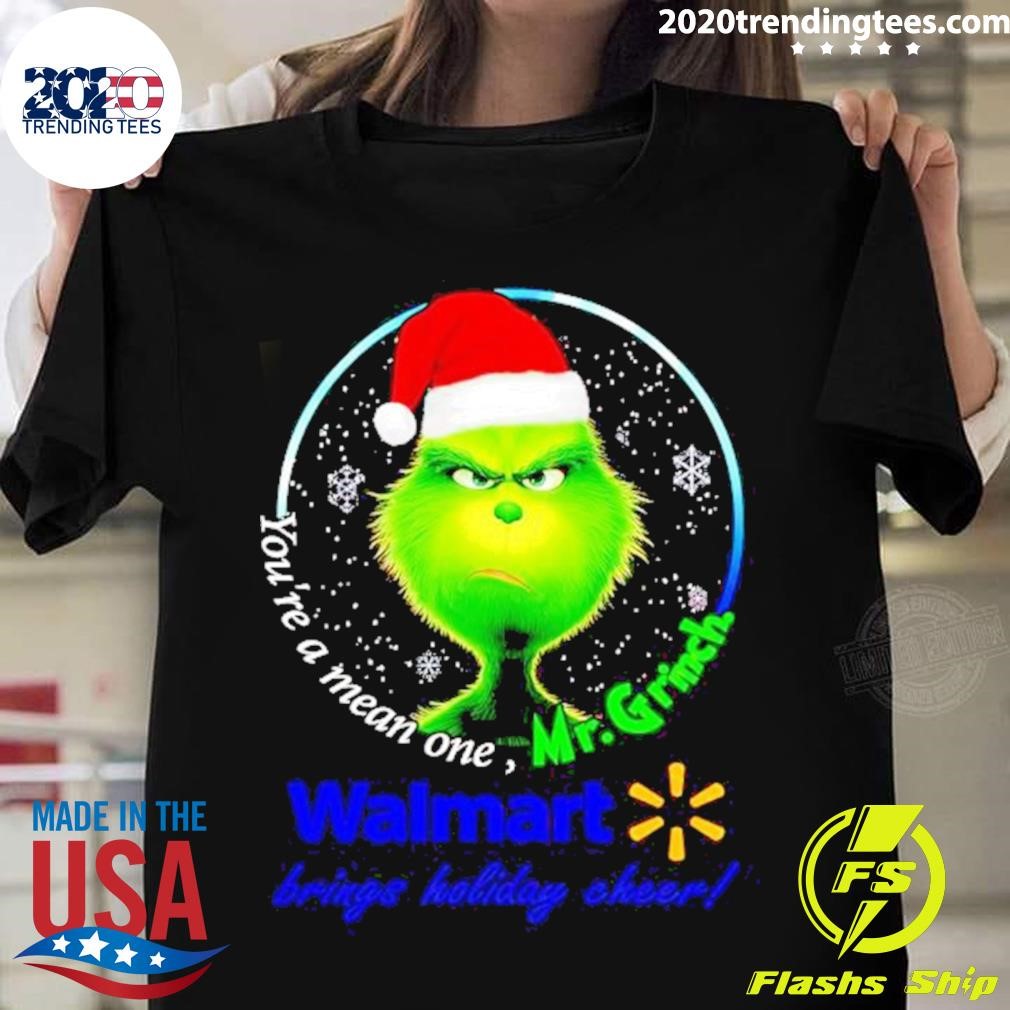 You’re Mean One Mr.grinch Walmart Brings Holiday Cheer T-shirt