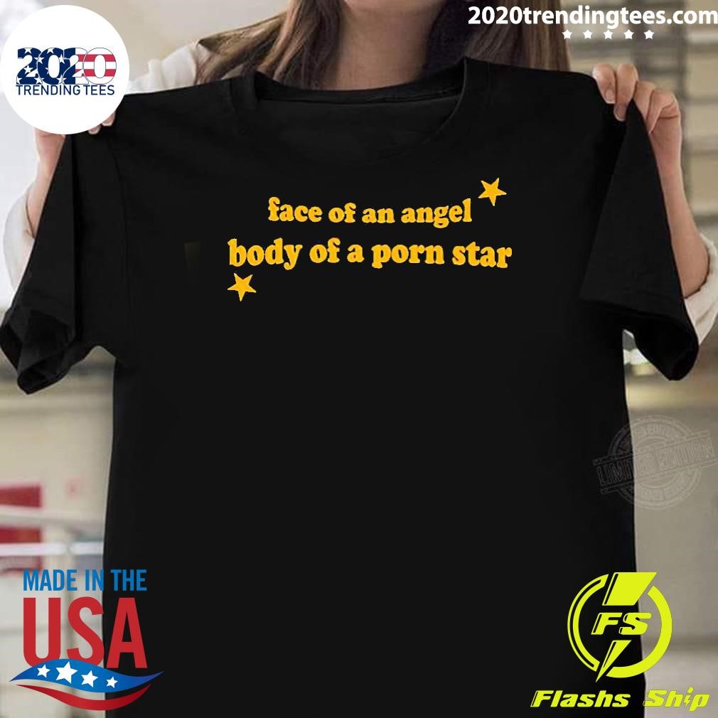 Best Face Of An Angel Body Of A Porn Star T-shirt - 2020 Trending Tees