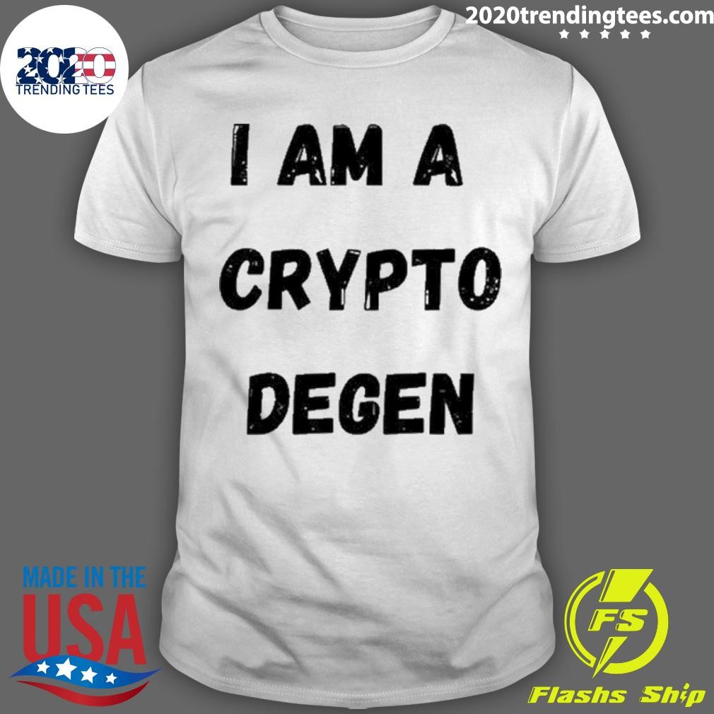 Best I Am A Crypto Degen T-shirt - 2020 Trending Tees