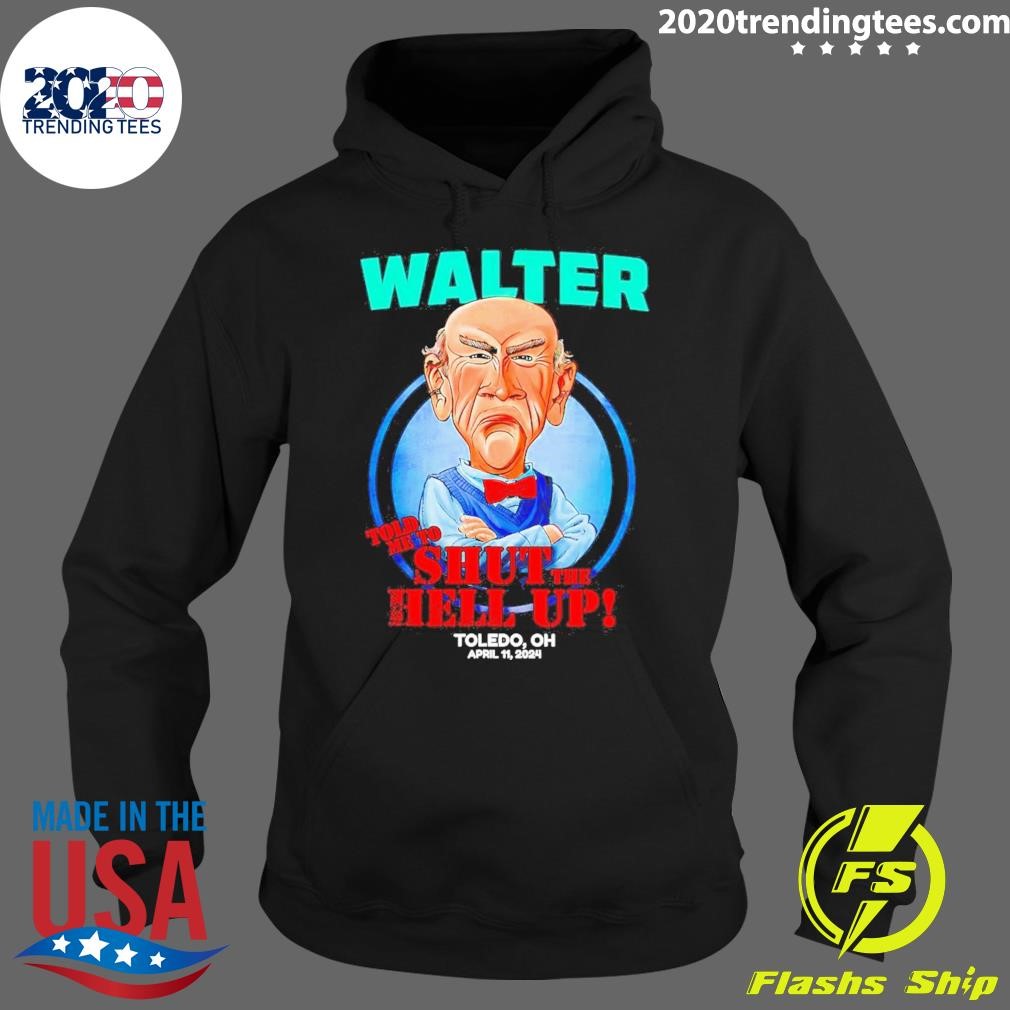 Awesome Jeff Dunham Walter Told Me To Shut The Hell Up Toledo OH 2024  T-shirt - 2020 Trending Tees, image size:1010x1010