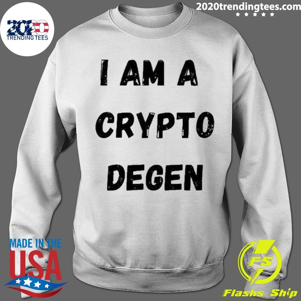 Top I Am A Crypto Degen Shirt - 2020 Trending Tees