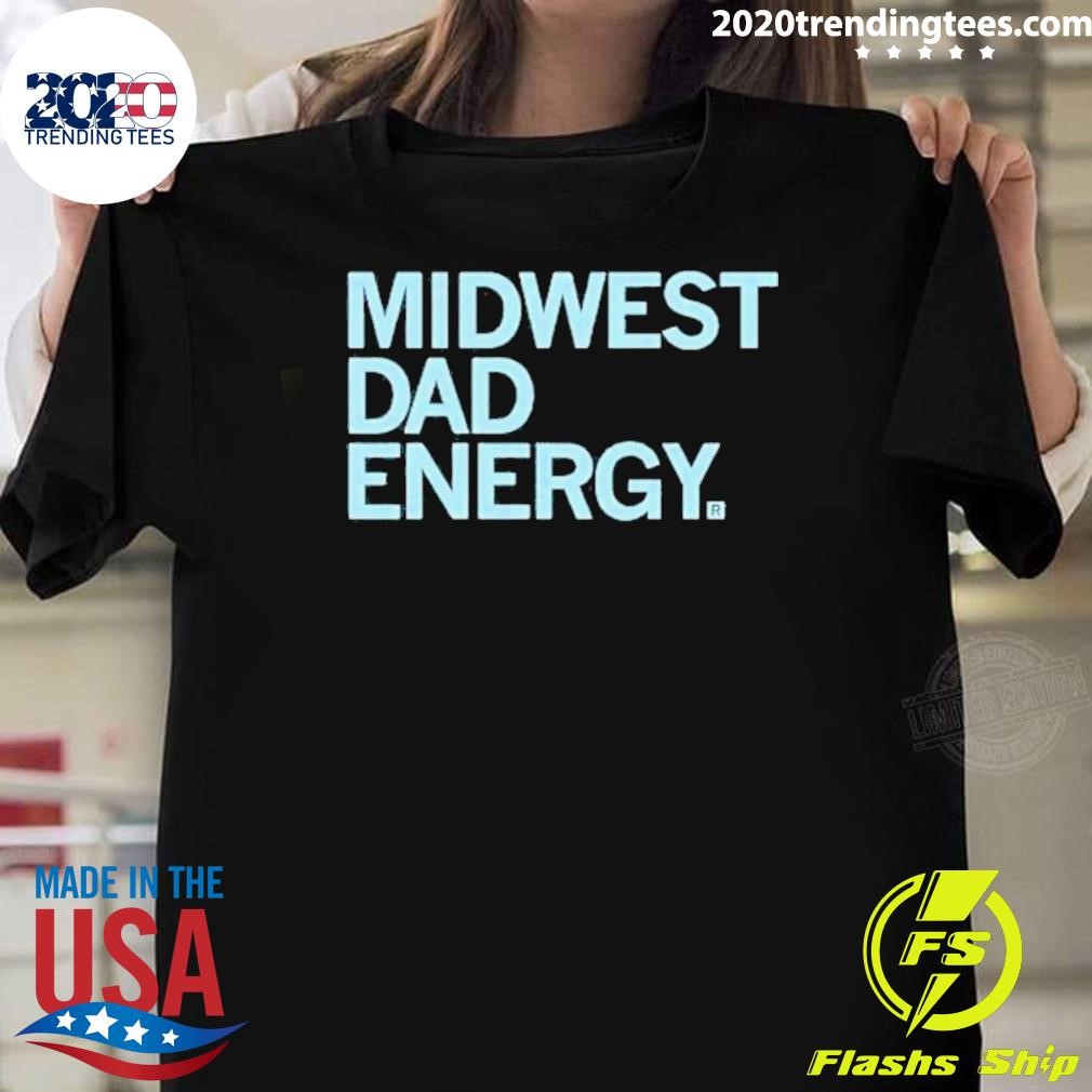 Awesome Midwest Dad Energy T-shirt