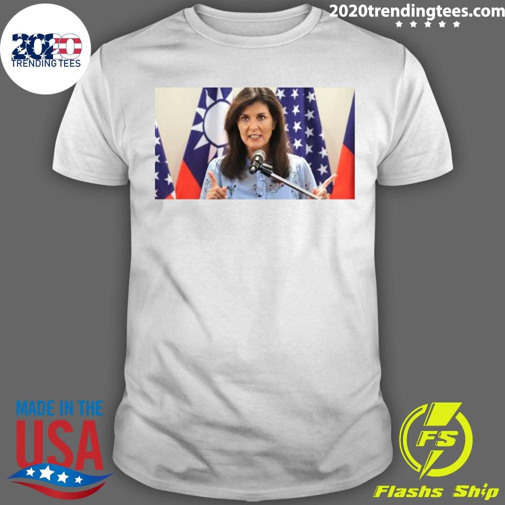 Awesome Nikki Haley In Taiwan Says An Isolationist Policy Is Not Healthy While Expressing Support For Trump T-shirt