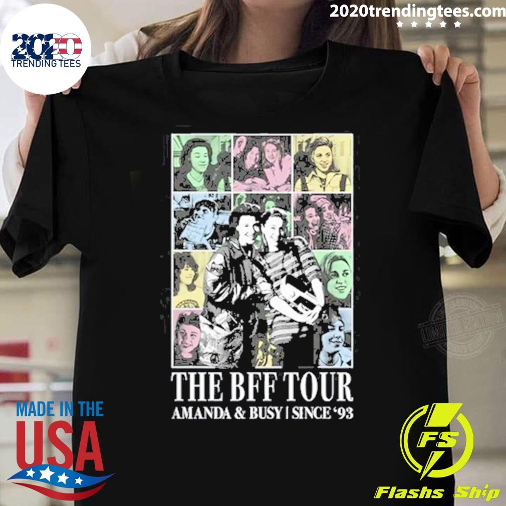 Awesome The Bff Tour Amanda and Busy Since '93 T-shirt