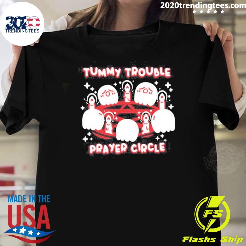 Awesome Tummy Trouble Prayer Circle Tee T-shirt