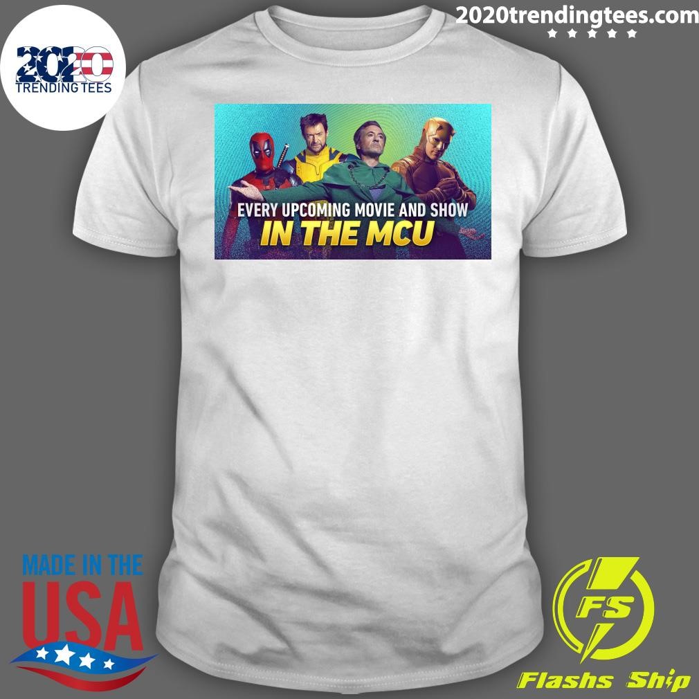 Best Every Upcoming Movie And Show In The Mcu T-shirt