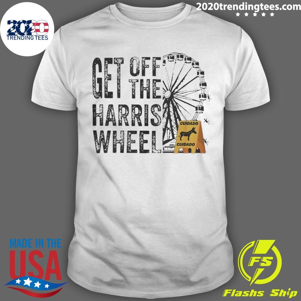 Best Get Off The Harris Wheel Cuidado T-shirt