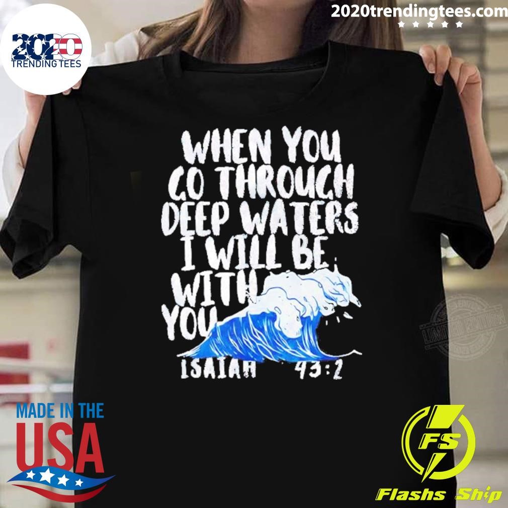 Funny Blue Wave When You Go Through Deep Waters I Will Be With You Harris T-shirt