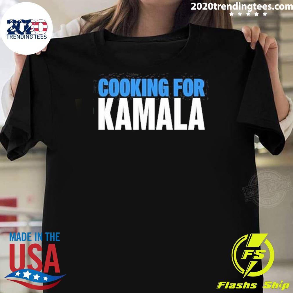 Funny Cooking For Kamala Harris T-shirt