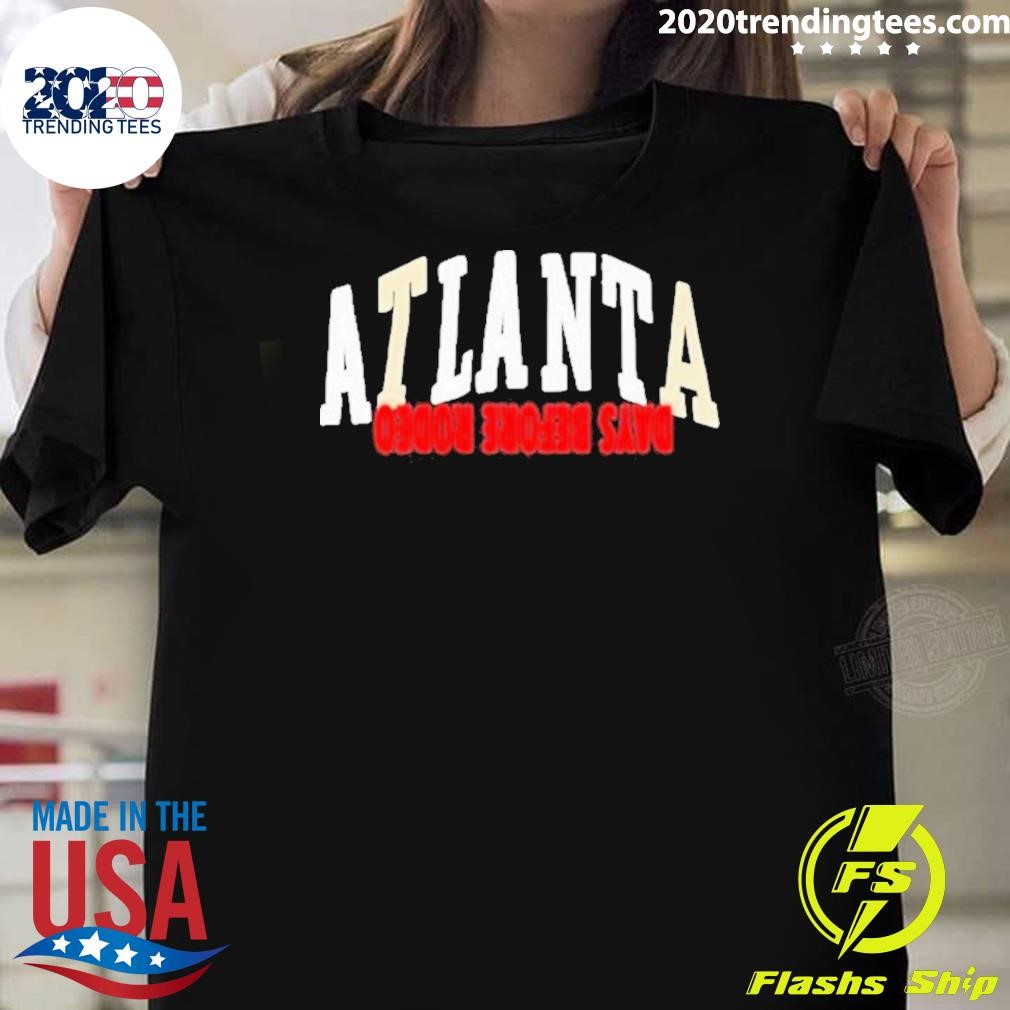 Funny Free Thugger Atlanta Days Before Rodeo T-shirt