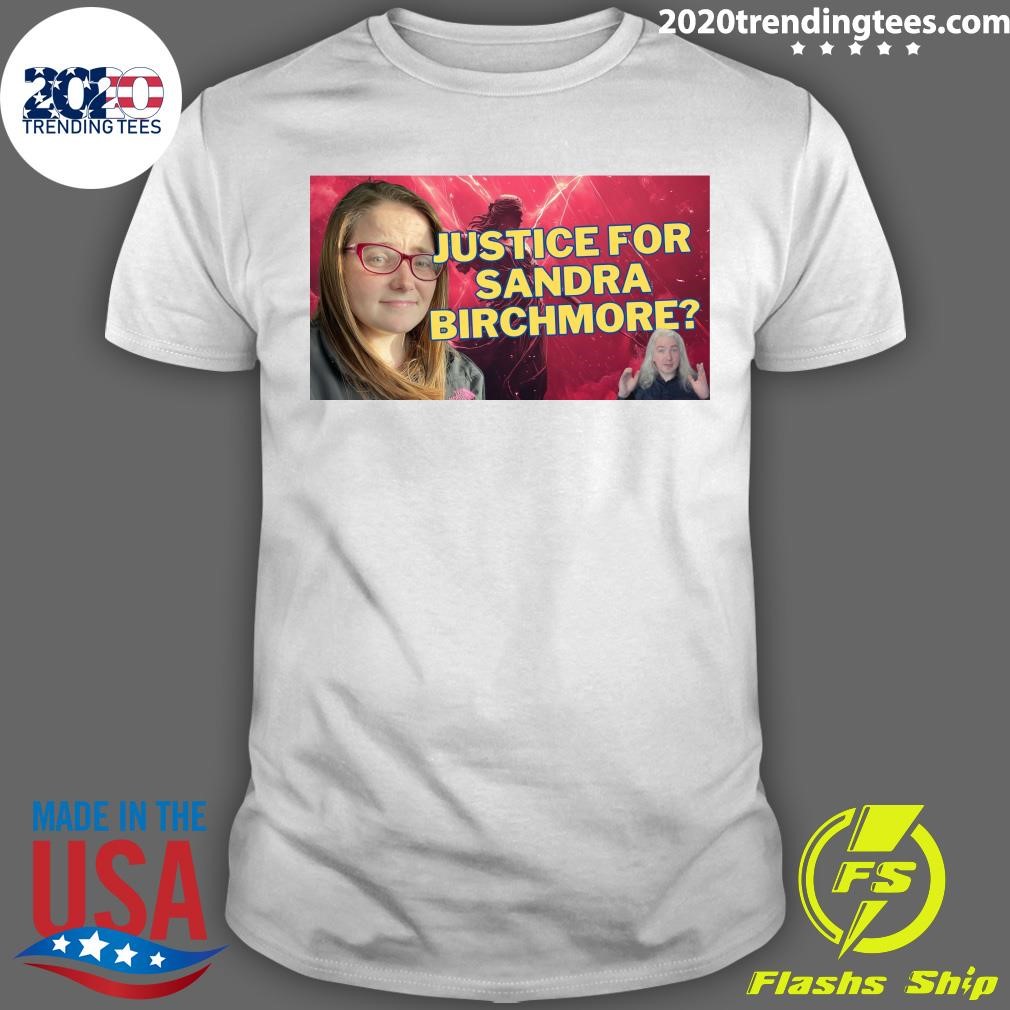 Funny Justice For Sandra Birchmore T-shirt