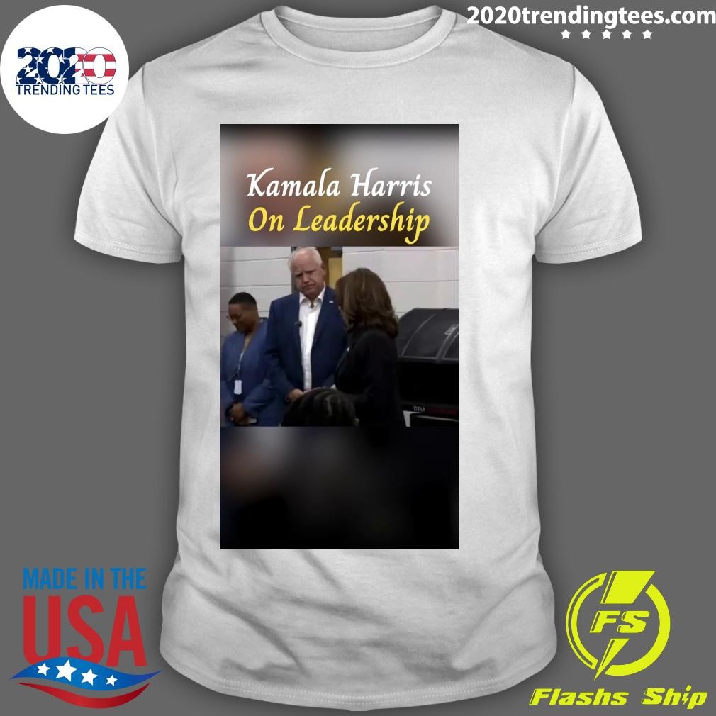 Funny Kamala Harris On Leadership T-shirt