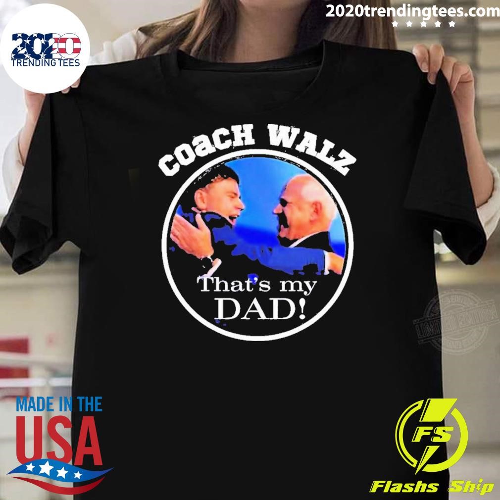 Funny Team Gus Coach Walz That’s My Dad T-shirt