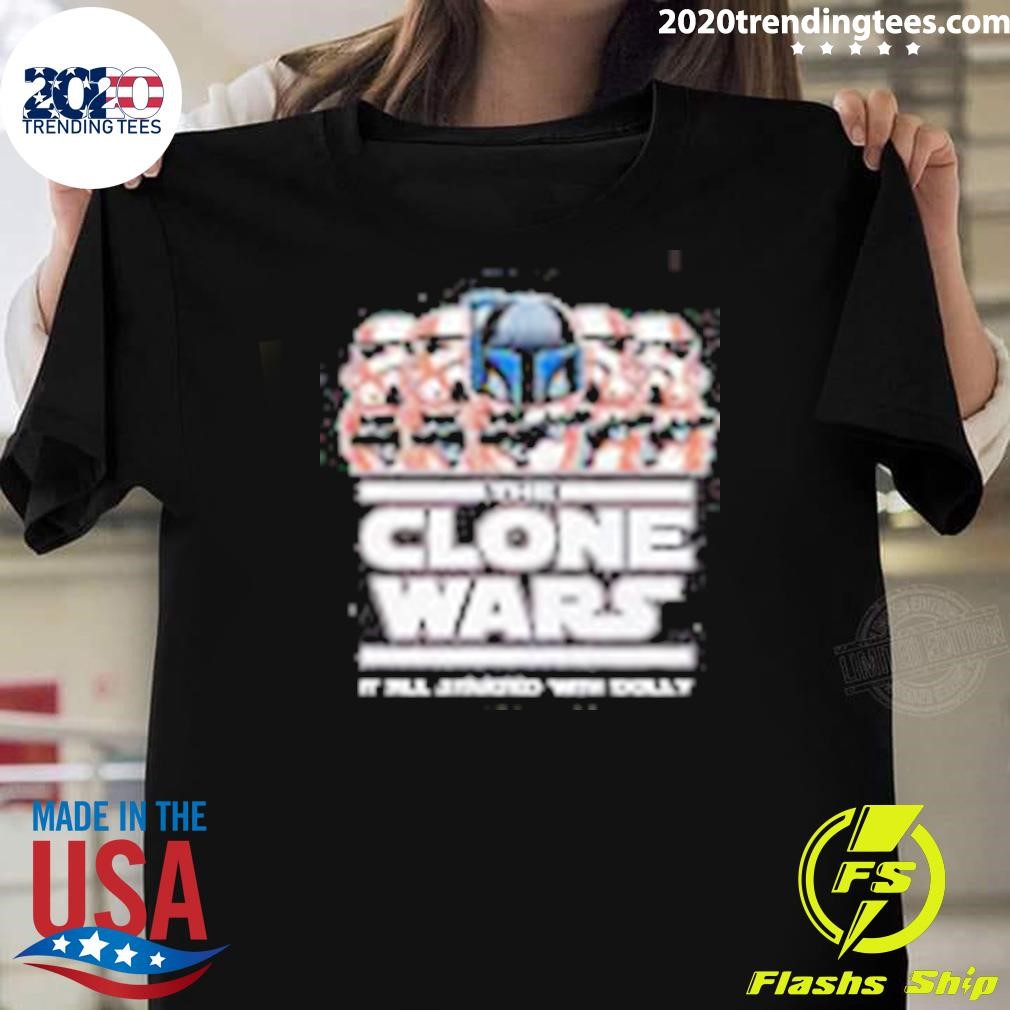 Funny The Clone Wars It All Started With Dolly Star Wars 2024 T-shirt