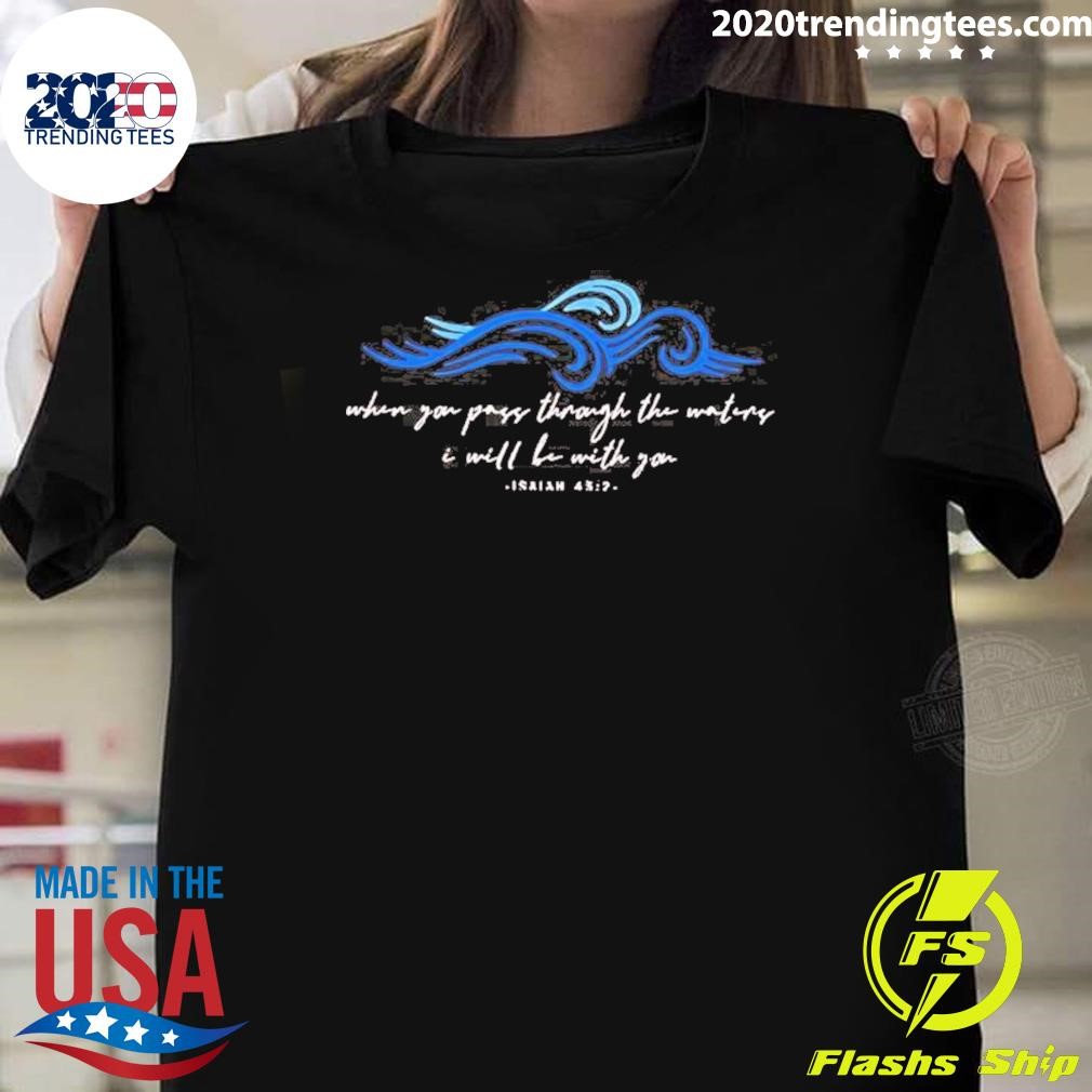 Funny When You Go Through Deep Waters I Will Be With You Blue Wave Harris T-shirt