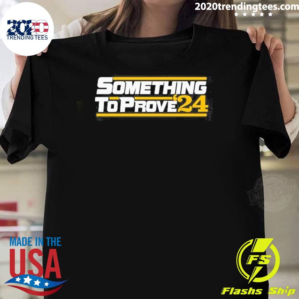 Nice Aaron Ladd Wearing Something To Prove '24 T-shirt