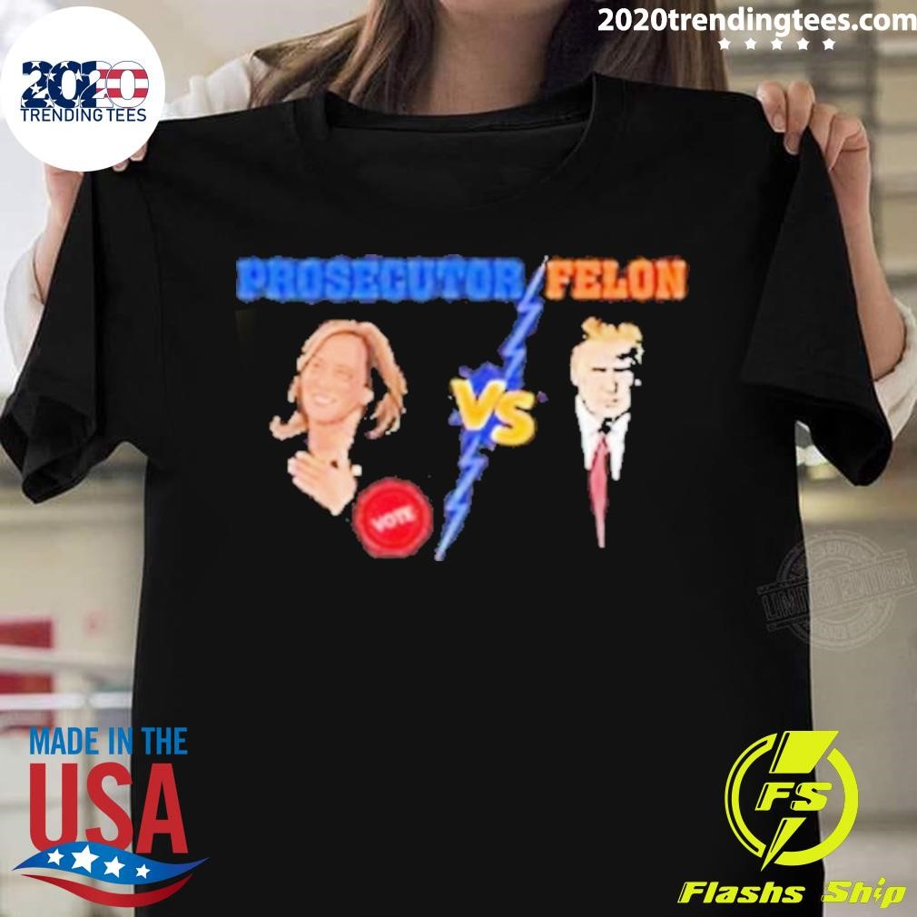 Nice Prosecutor Vs Felon 2024 Voting Election 2024 Usa T-shirt