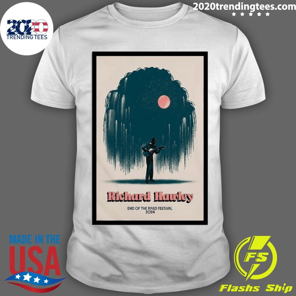 Nice Richard Hawley End Of The Road Festival Aug 29-Sep 1 2024 Poster T-shirt