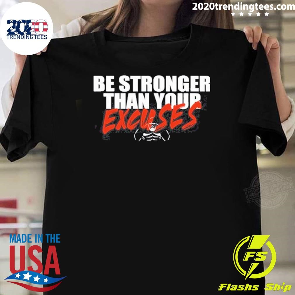 Official Be Stronger Than Your Excuses T-shirt