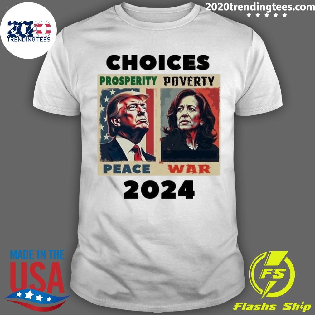 Official Choices Trump Vs Harris Peace Vs War 2024 T-shirt