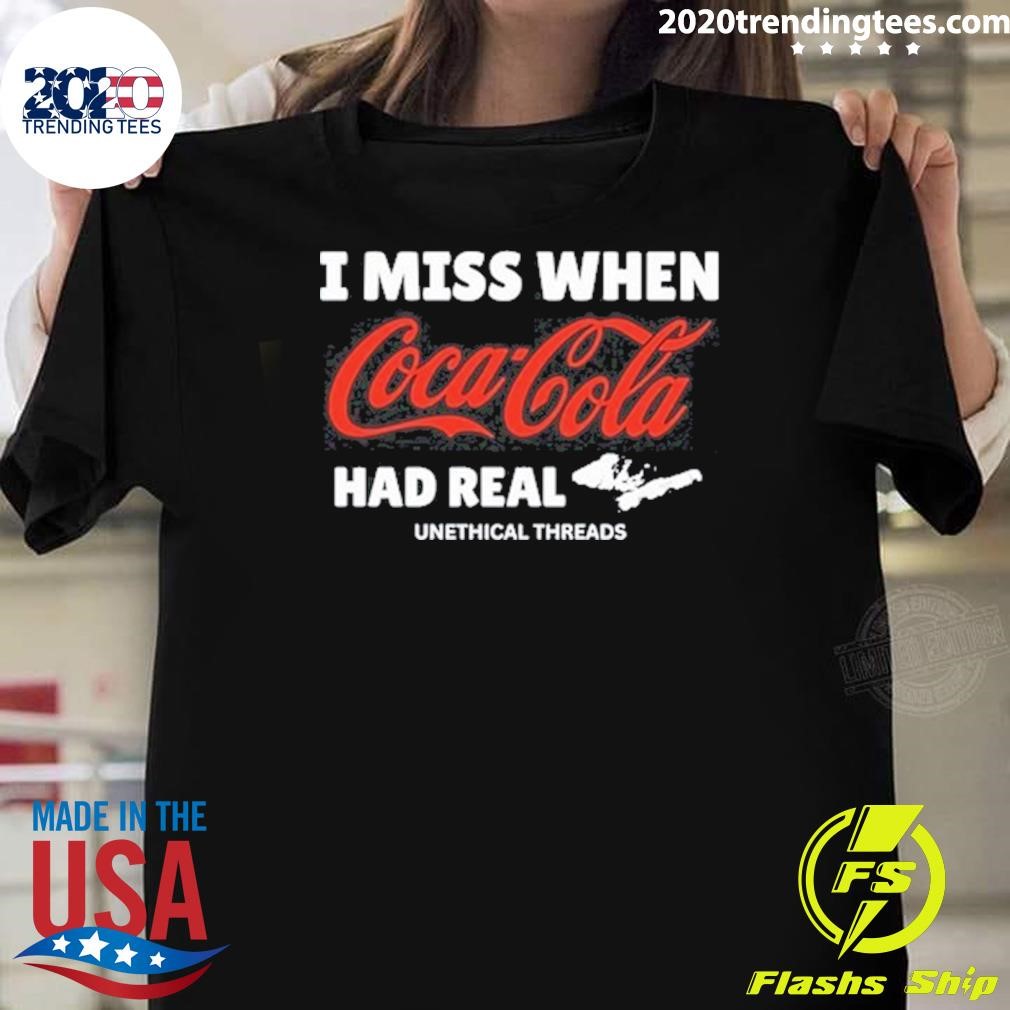 Official I Miss When Coca Cola Had Real Coke 2024 T-shirt