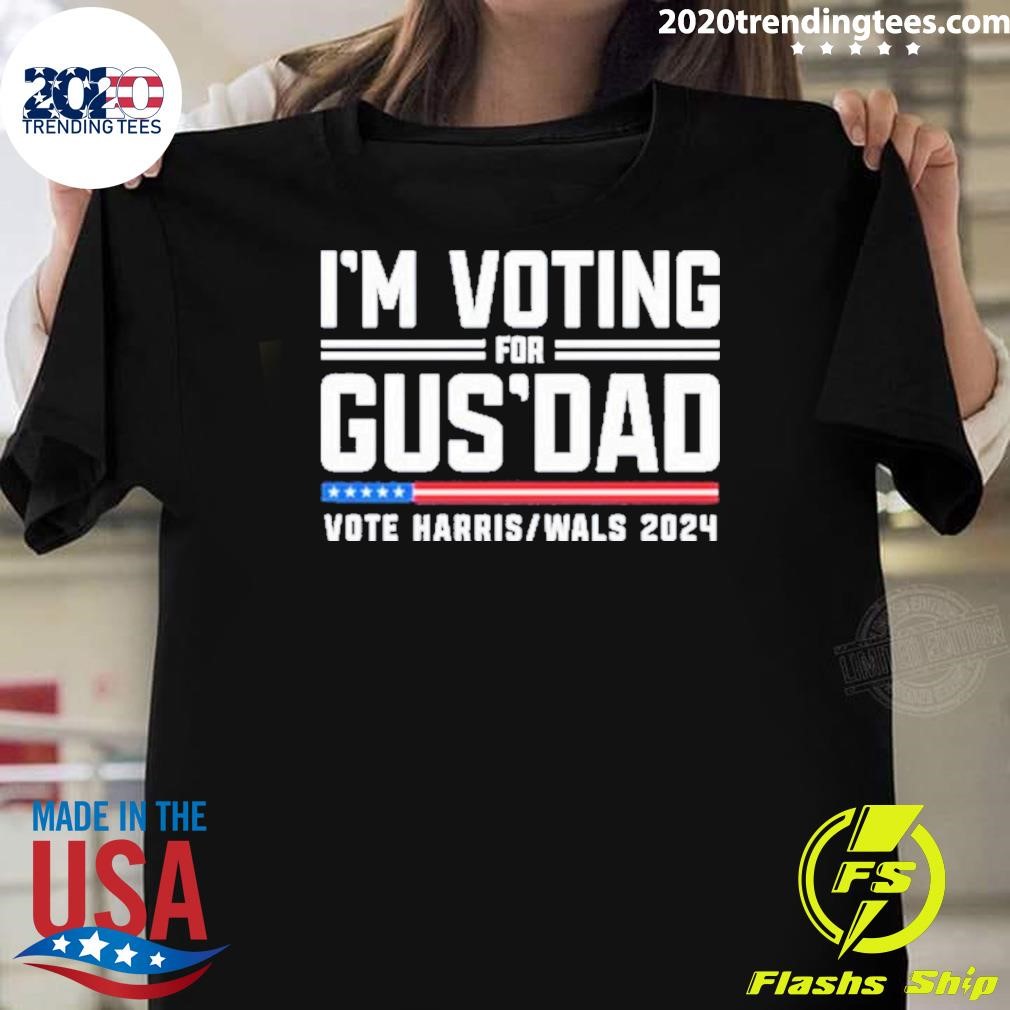 Official I’m voting for Gus Dad Vote Harris Walz T-shirt