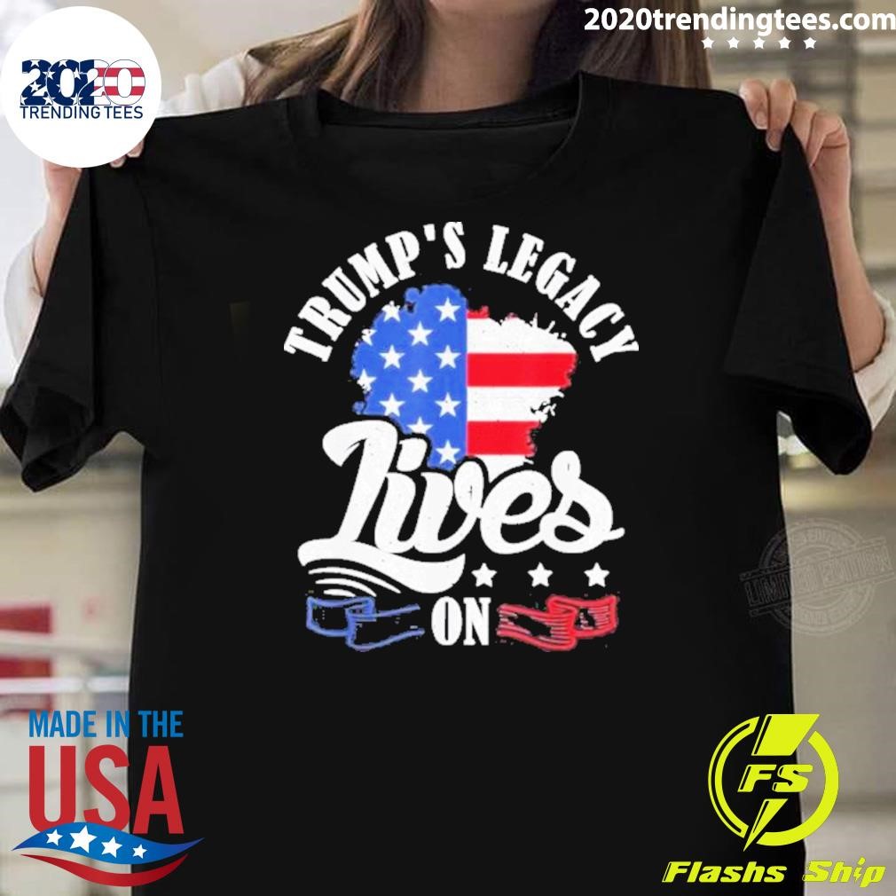 Official Trump’s Legacy Lives On T-shirt