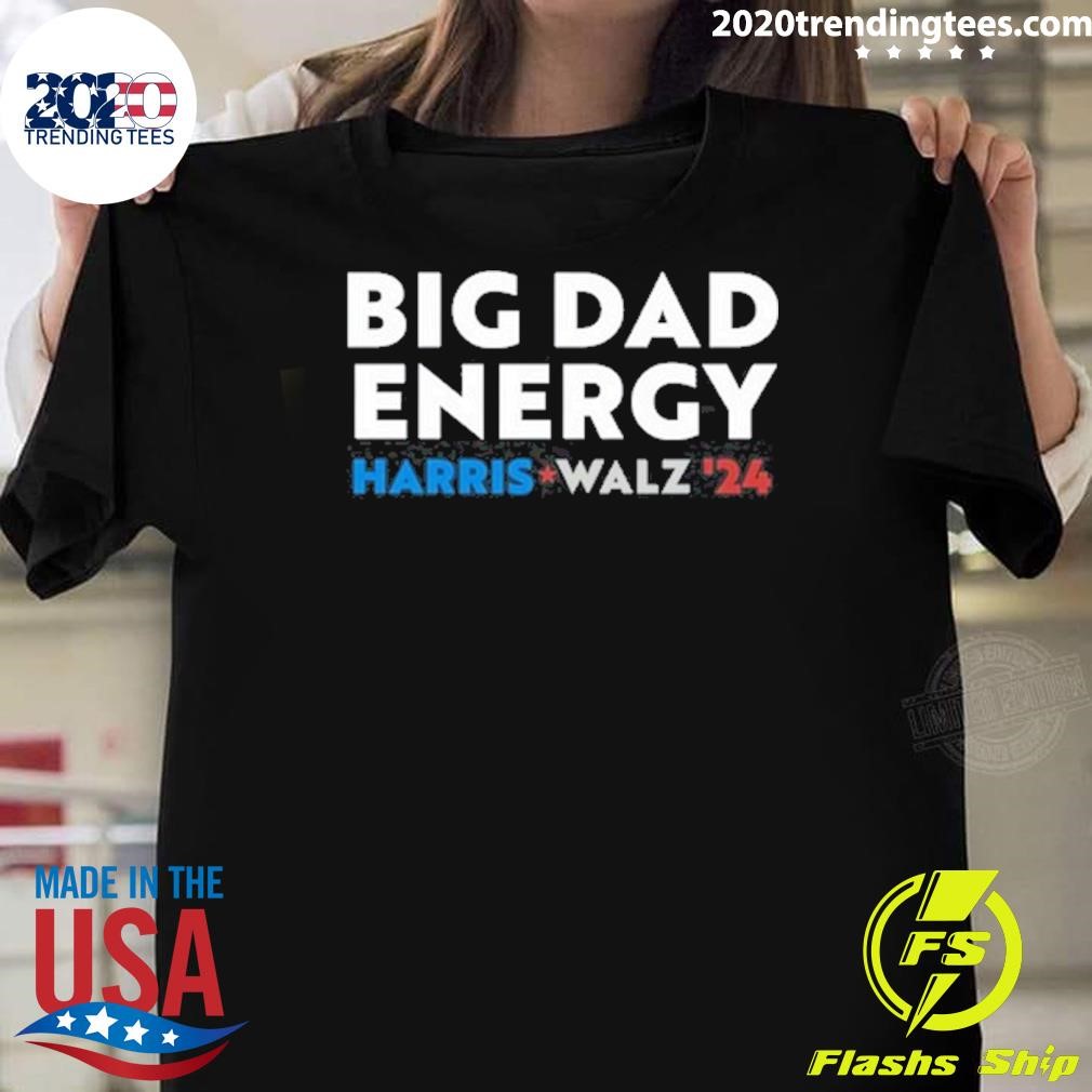 Original Big Dad Energy Harris Walz 24 T-shirt