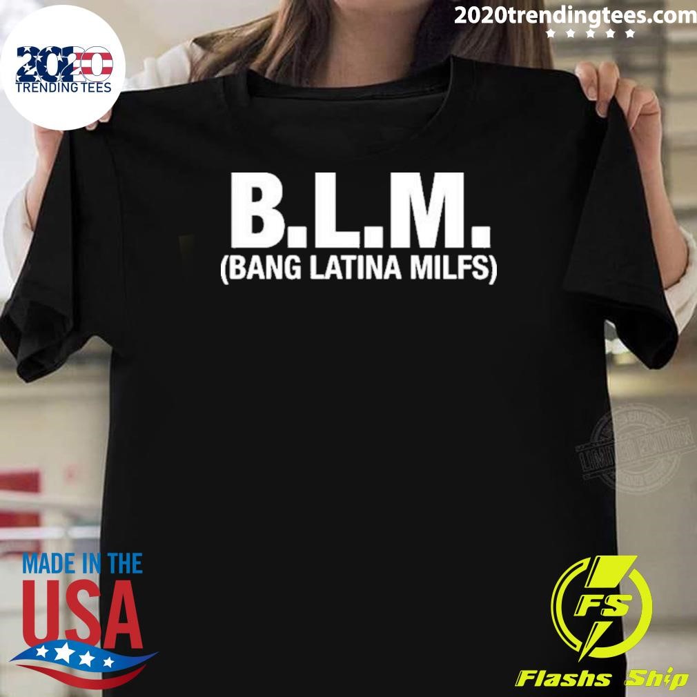 Original Blm Bang Latina Milfs T-shirt