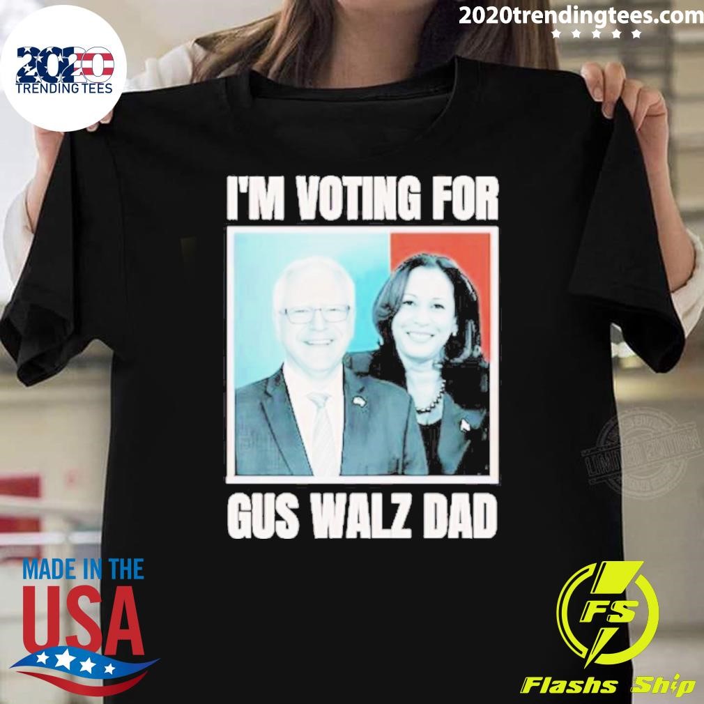 Original Kamala Harris And Tim Walz I’m Voting For Gus Dad T-shirt