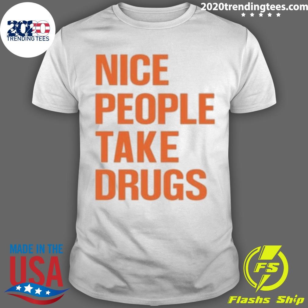 Original Nice People Take Drugs Tee T-shirt